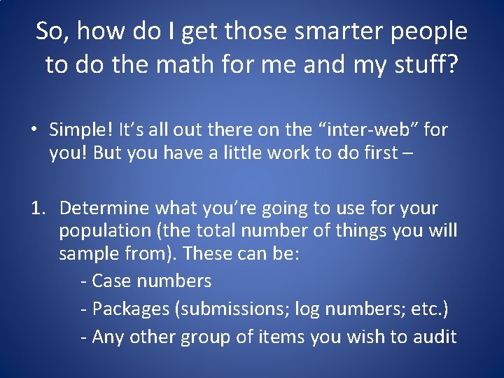 So, how do I get those smarter people to do the math for me