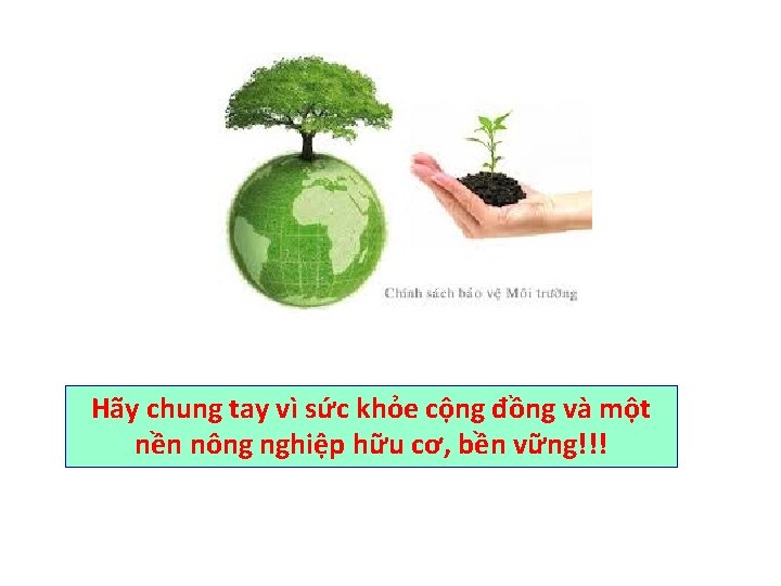 Hãy chung tay vì sức khỏe cộng đồng và một nền nông nghiệp hữu