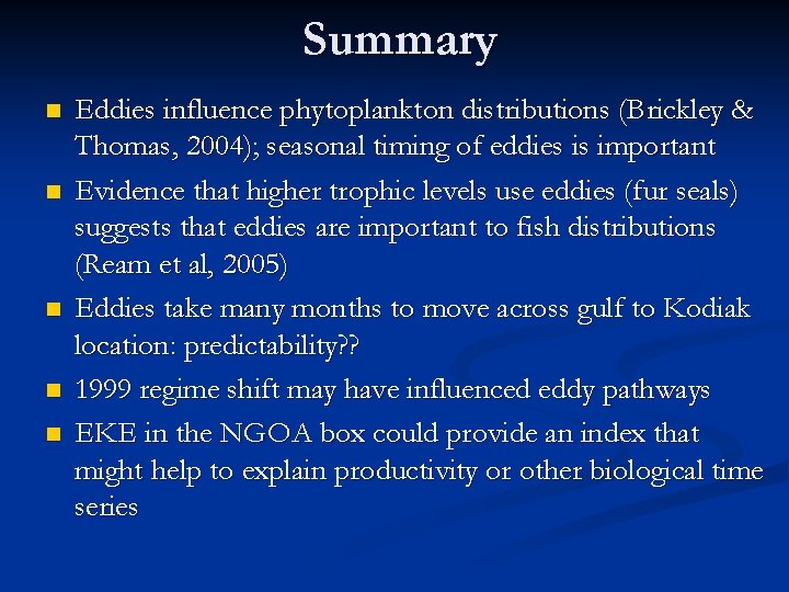 Summary n n n Eddies influence phytoplankton distributions (Brickley & Thomas, 2004); seasonal timing