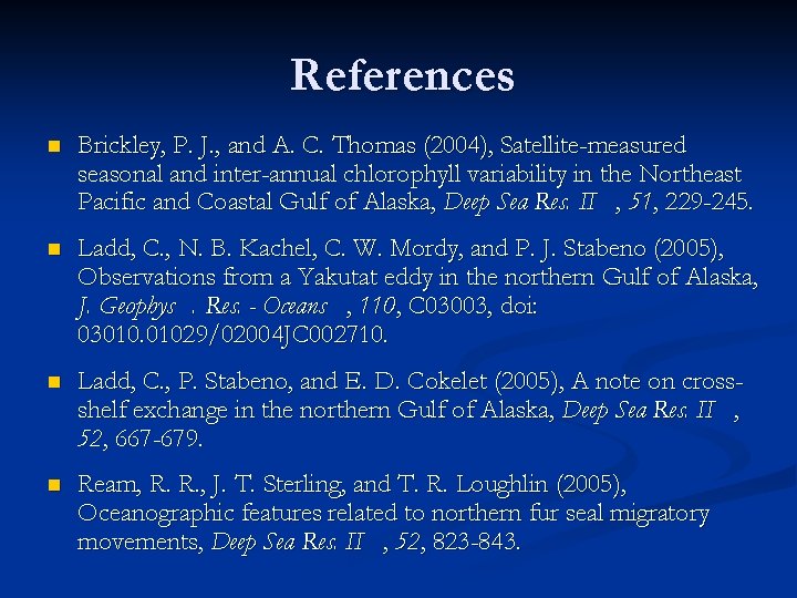 References n Brickley, P. J. , and A. C. Thomas (2004), Satellite-measured seasonal and