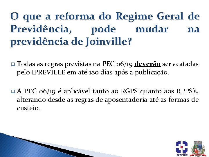 O que a reforma do Regime Geral Previdência, pode mudar previdência de Joinville? de