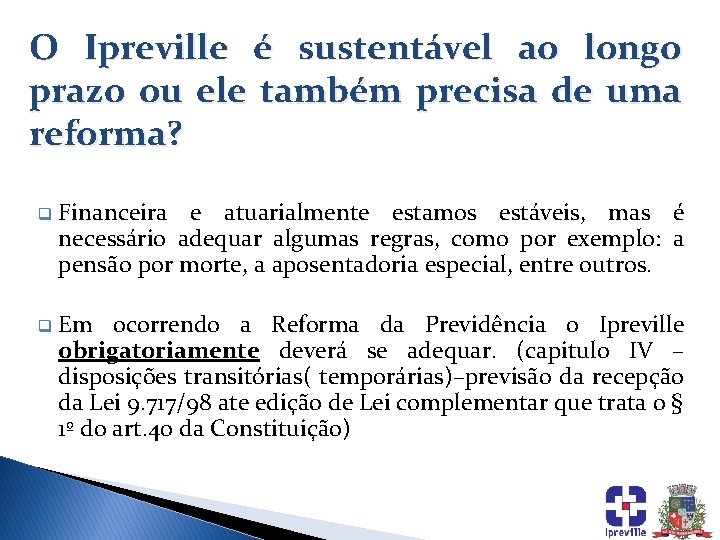 O Ipreville é sustentável ao longo prazo ou ele também precisa de uma reforma?