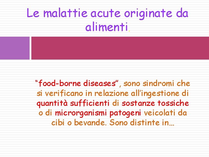 Le malattie acute originate da alimenti, “food-borne diseases”, sono sindromi che si verificano in