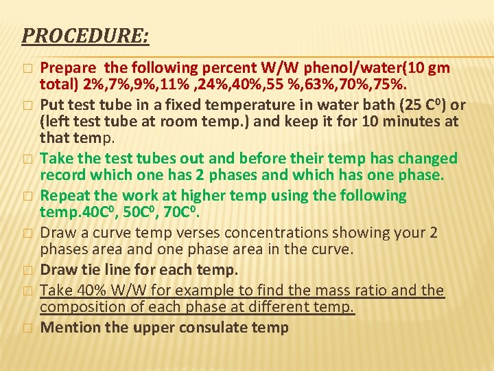 PROCEDURE: � � � � Prepare the following percent W/W phenol/water(10 gm total) 2%,