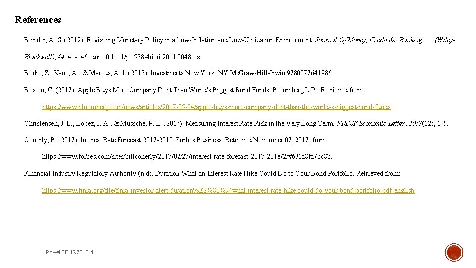 References Blinder, A. S. (2012). Revisiting Monetary Policy in a Low-Inflation and Low-Utilization Environment.