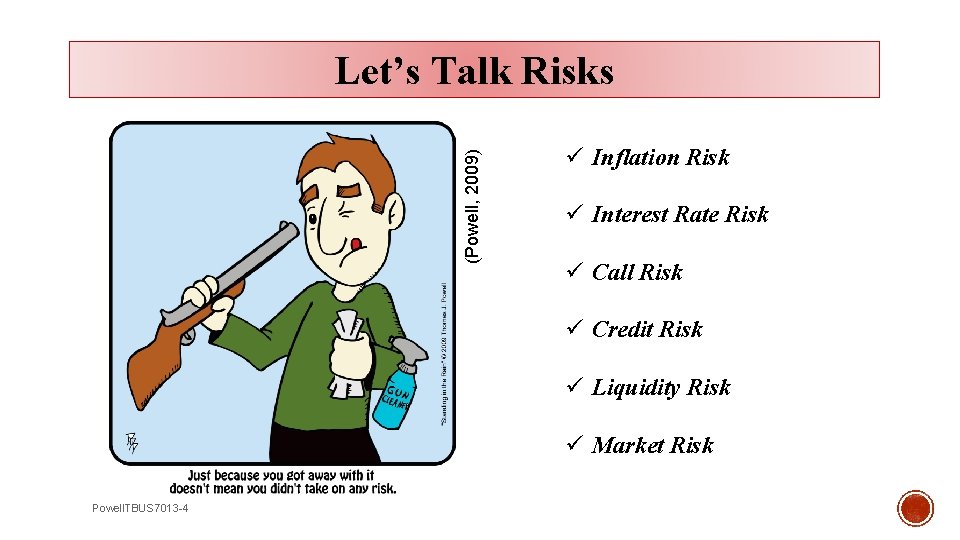 (Powell, 2009) Let’s Talk Risks ü Inflation Risk ü Interest Rate Risk ü Call