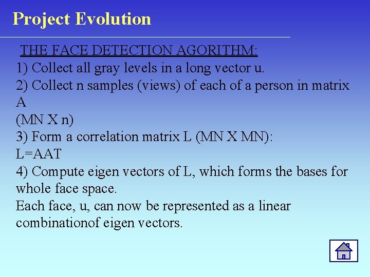 Project Evolution THE FACE DETECTION AGORITHM: 1) Collect all gray levels in a long