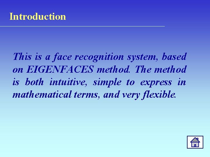 Introduction This is a face recognition system, based on EIGENFACES method. The method is