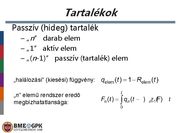 Tartalékok Passzív (hideg) tartalék – „n” darab elem – „ 1” aktív elem –