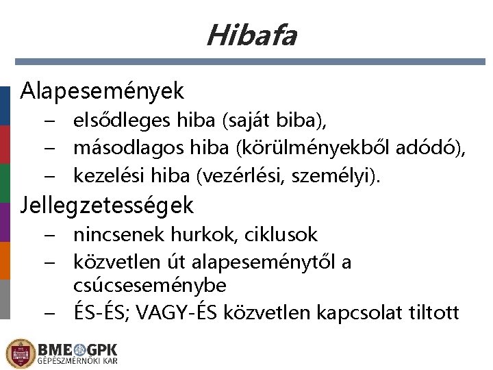 Hibafa Alapesemények – elsődleges hiba (saját biba), – másodlagos hiba (körülményekből adódó), – kezelési