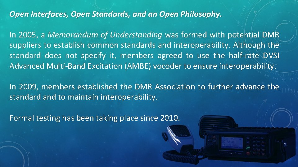 Open Interfaces, Open Standards, and an Open Philosophy. In 2005, a Memorandum of Understanding