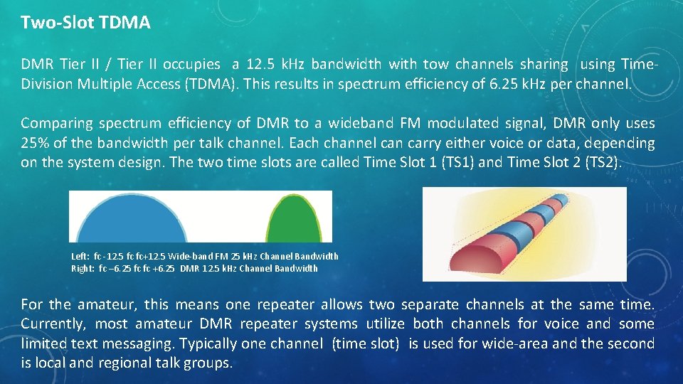 Two-Slot TDMA DMR Tier II / Tier II occupies a 12. 5 k. Hz