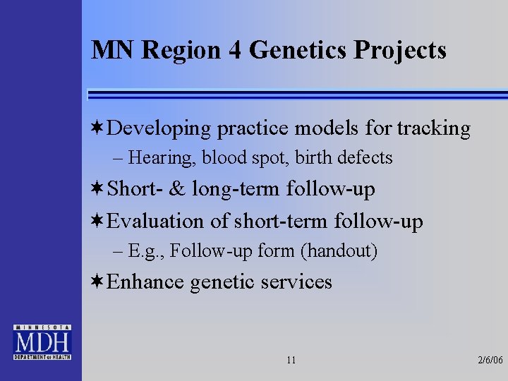 MN Region 4 Genetics Projects ¬Developing practice models for tracking – Hearing, blood spot,