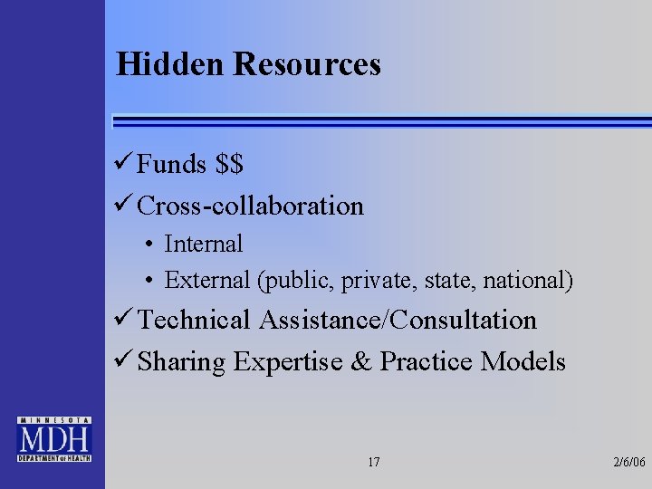 Hidden Resources ü Funds $$ ü Cross-collaboration • Internal • External (public, private, state,