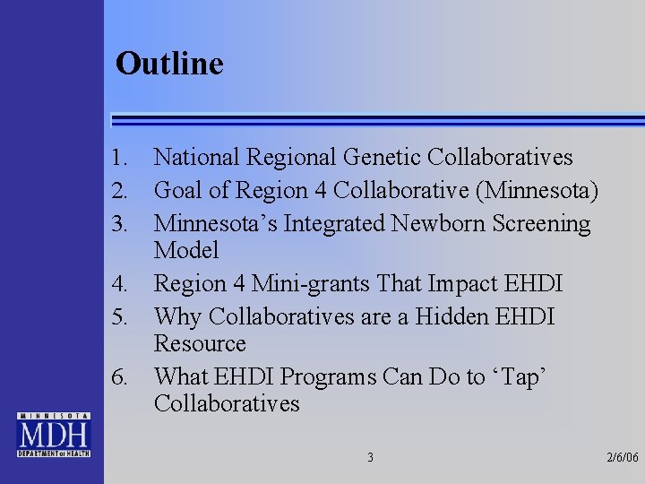 Outline National Regional Genetic Collaboratives Goal of Region 4 Collaborative (Minnesota) Minnesota’s Integrated Newborn