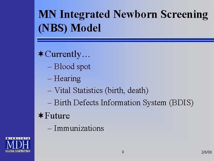 MN Integrated Newborn Screening (NBS) Model ¬Currently… – Blood spot – Hearing – Vital