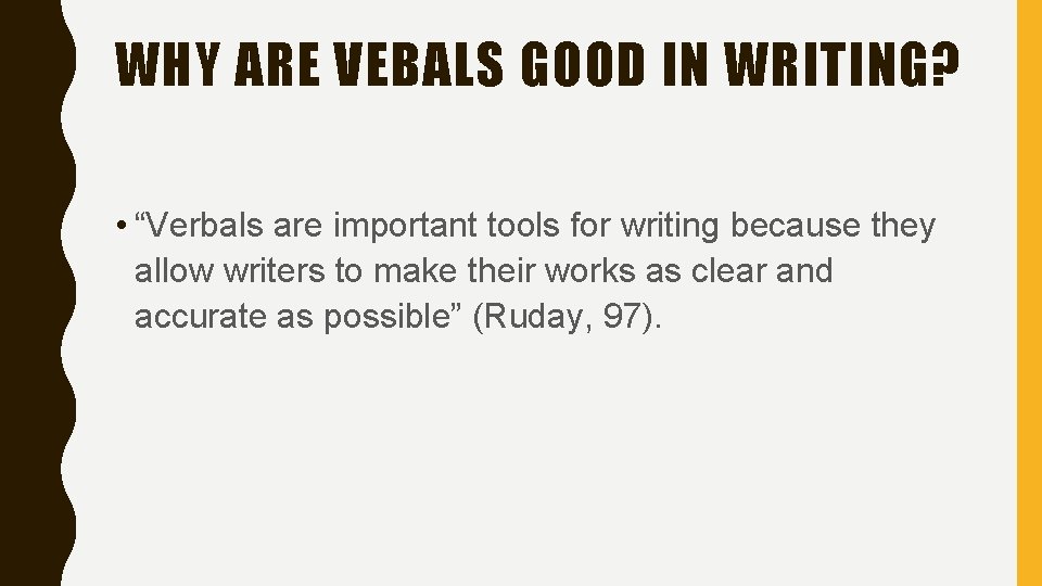 WHY ARE VEBALS GOOD IN WRITING? • “Verbals are important tools for writing because