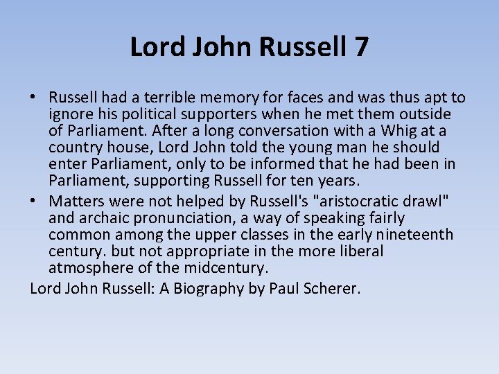 Lord John Russell 7 • Russell had a terrible memory for faces and was