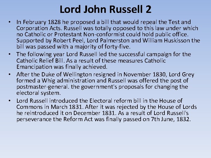 Lord John Russell 2 • In February 1828 he proposed a bill that would