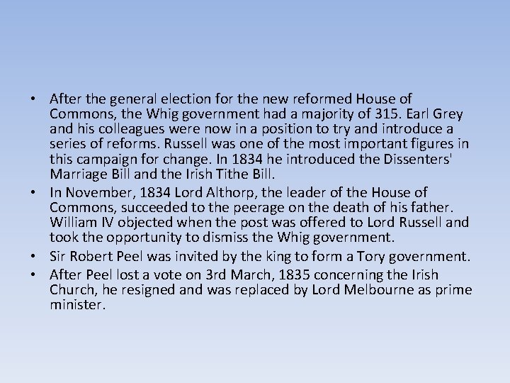  • After the general election for the new reformed House of Commons, the