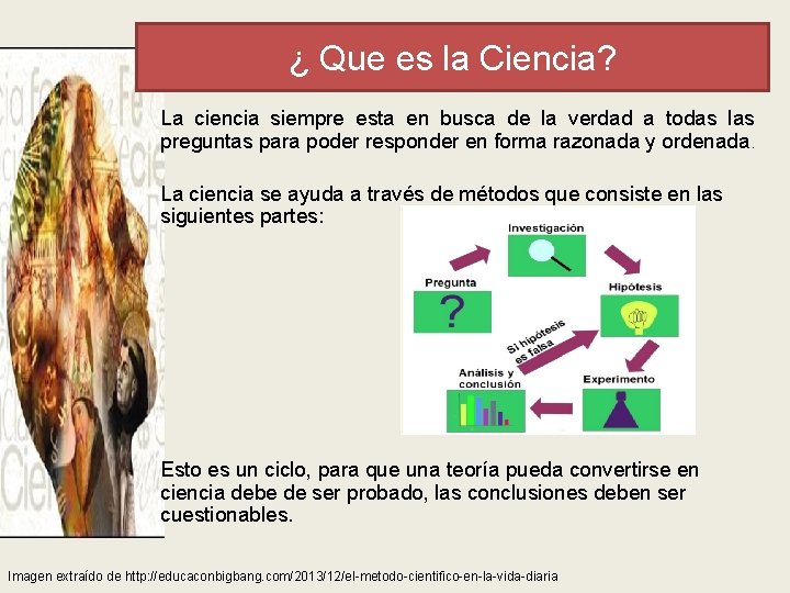 ¿ Que es la Ciencia? La ciencia siempre esta en busca de la verdad