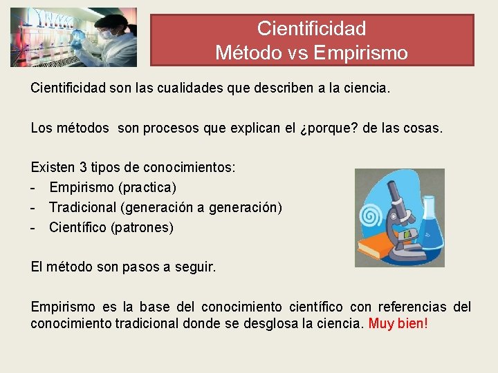 Cientificidad Método vs Empirismo Cientificidad son las cualidades que describen a la ciencia. Los
