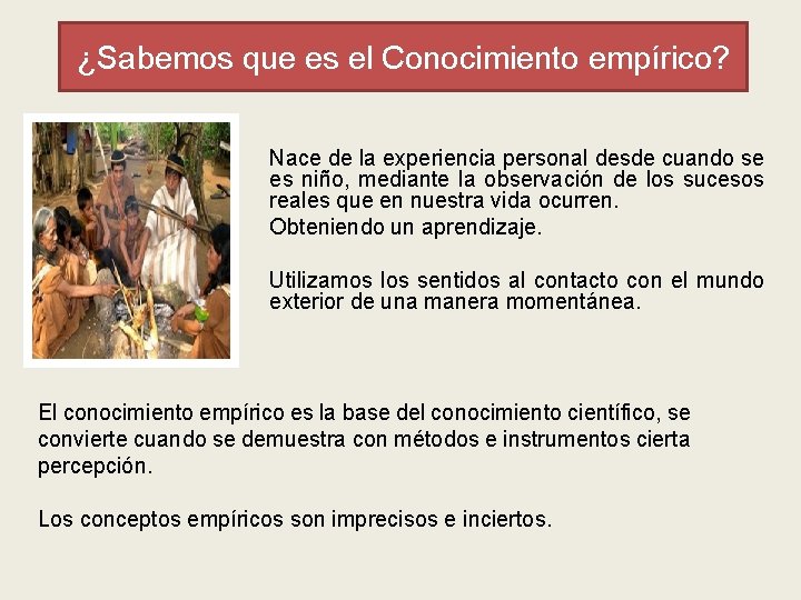 ¿Sabemos que es el Conocimiento empírico? Nace de la experiencia personal desde cuando se
