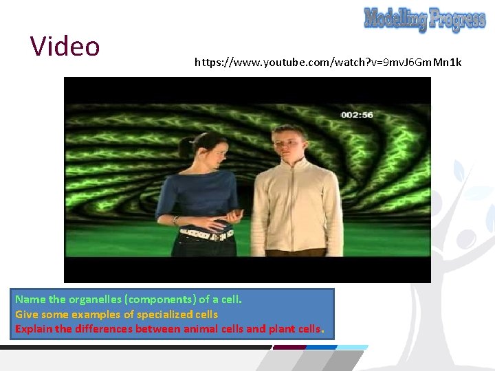 Video https: //www. youtube. com/watch? v=9 mv. J 6 Gm. Mn 1 k Name