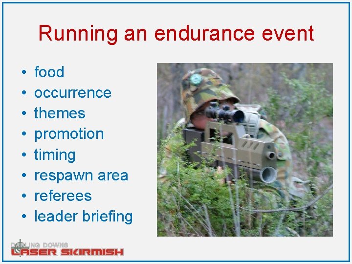 Running an endurance event • • food occurrence themes promotion timing respawn area referees