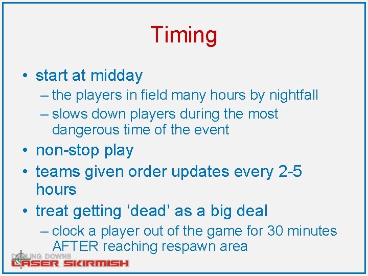 Timing • start at midday – the players in field many hours by nightfall