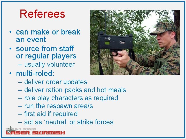 Referees • can make or break an event • source from staff or regular