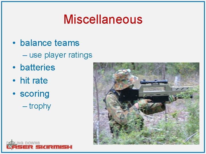 Miscellaneous • balance teams – use player ratings • batteries • hit rate •