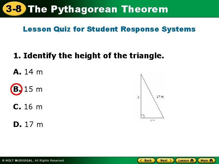 3 -8 The Pythagorean Theorem Lesson Quiz for Student Response Systems 1. Identify the