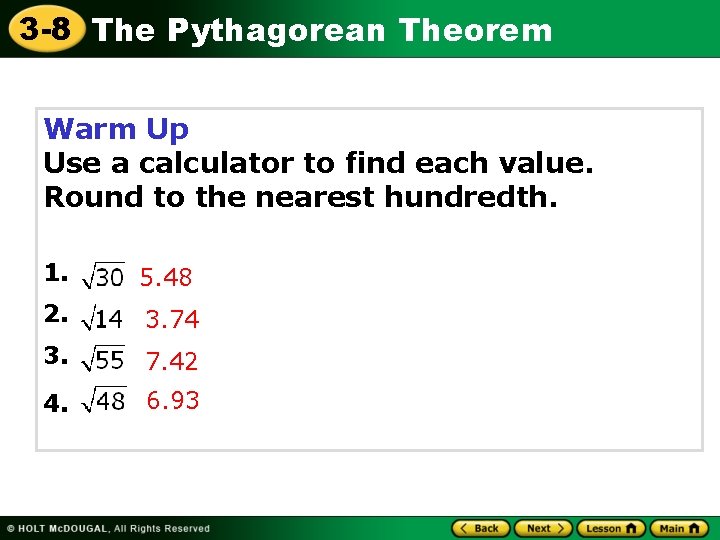 3 -8 The Pythagorean Theorem Warm Up Use a calculator to find each value.