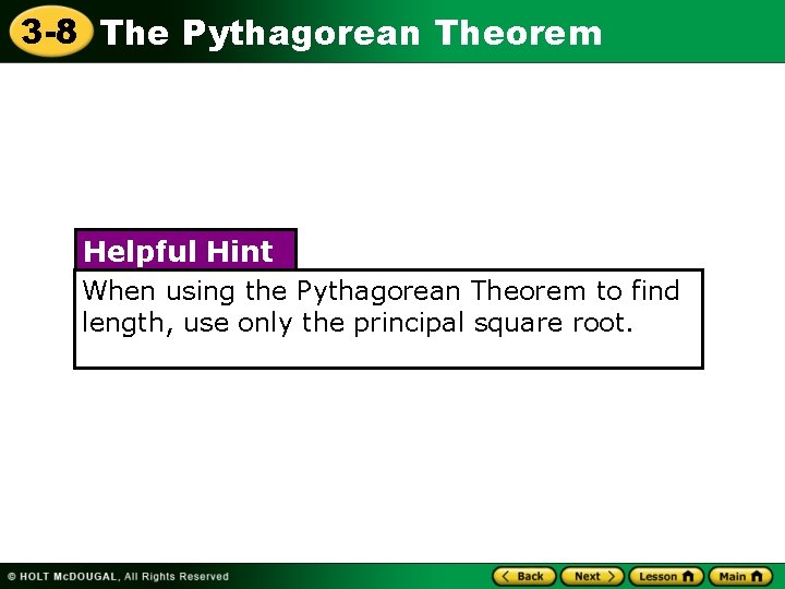3 -8 The Pythagorean Theorem Helpful Hint When using the Pythagorean Theorem to find
