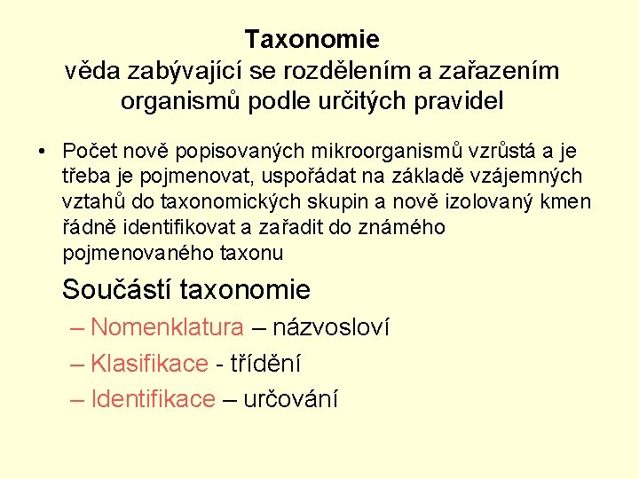 Taxonomie věda zabývající se rozdělením a zařazením organismů podle určitých pravidel • Počet nově