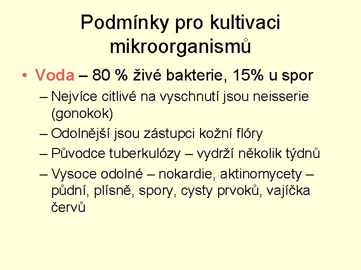 Podmínky pro kultivaci mikroorganismů • Voda – 80 % živé bakterie, 15% u spor