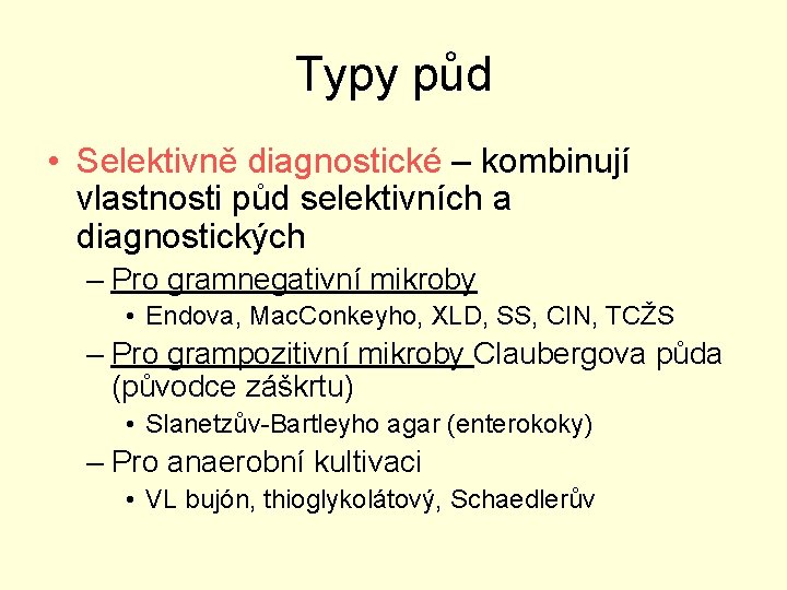 Typy půd • Selektivně diagnostické – kombinují vlastnosti půd selektivních a diagnostických – Pro