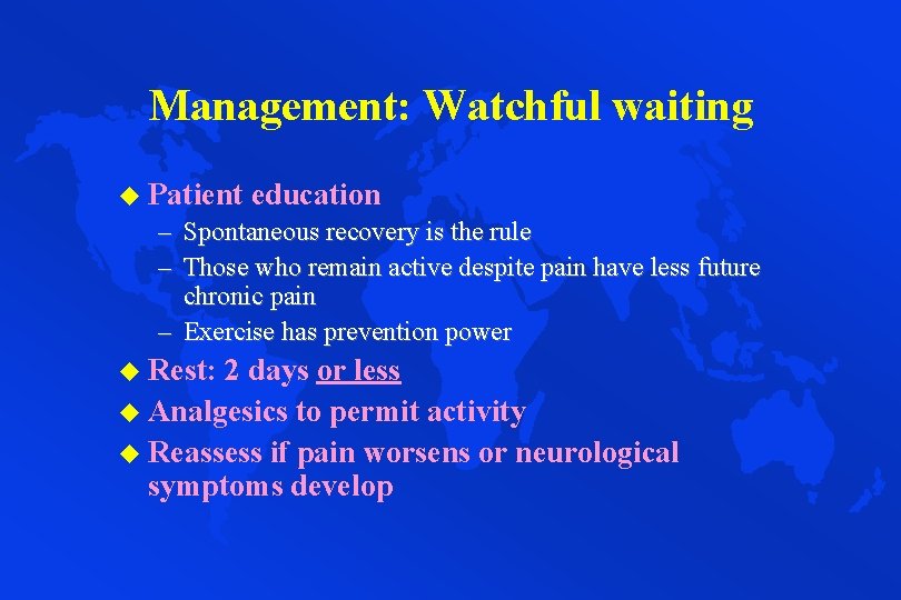 Management: Watchful waiting u Patient education – Spontaneous recovery is the rule – Those