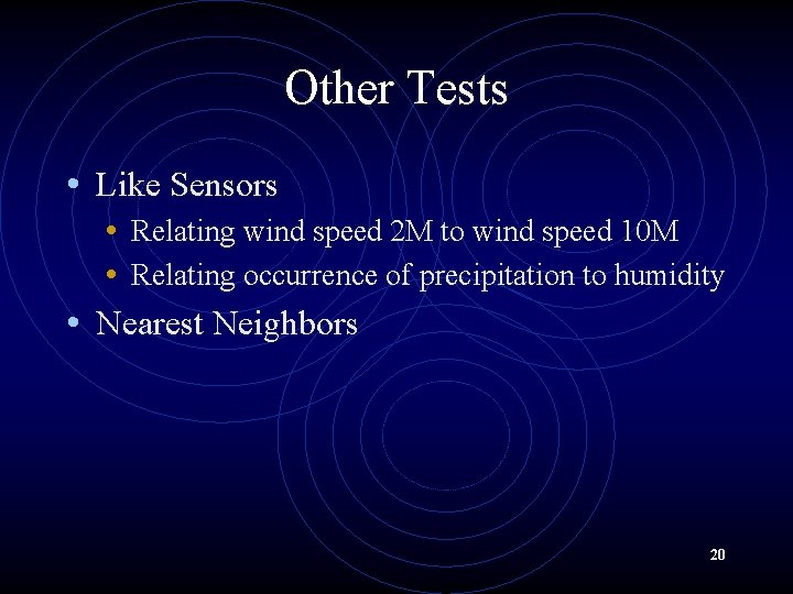 Other Tests • Like Sensors • Relating wind speed 2 M to wind speed