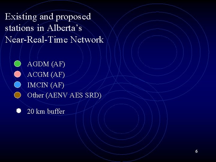 Existing and proposed stations in Alberta’s Near-Real-Time Network AGDM (AF) ACGM (AF) IMCIN (AF)