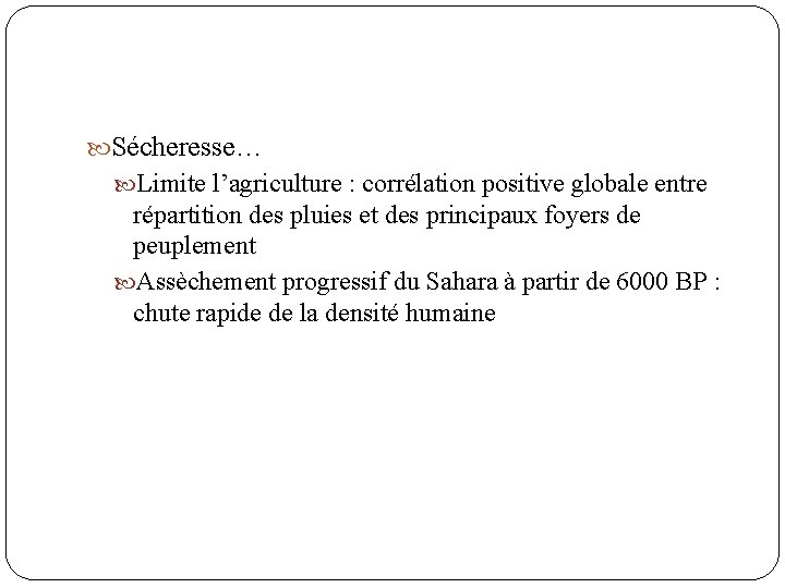  Sécheresse… Limite l’agriculture : corrélation positive globale entre répartition des pluies et des