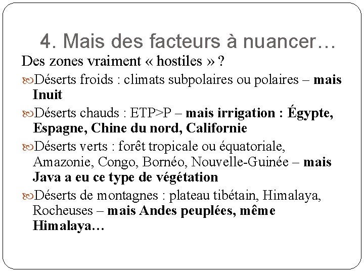 4. Mais des facteurs à nuancer… Des zones vraiment « hostiles » ? Déserts