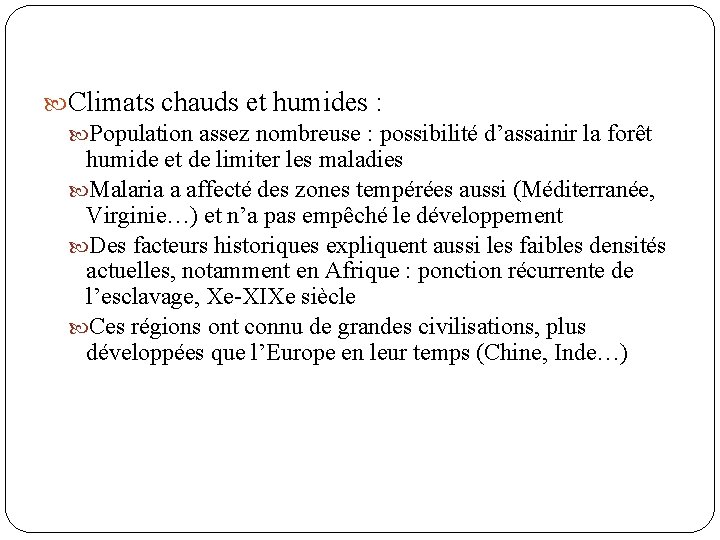  Climats chauds et humides : Population assez nombreuse : possibilité d’assainir la forêt