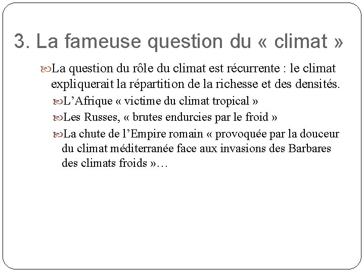 3. La fameuse question du « climat » La question du rôle du climat