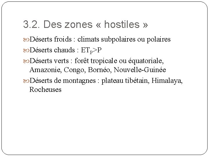 3. 2. Des zones « hostiles » Déserts froids : climats subpolaires ou polaires