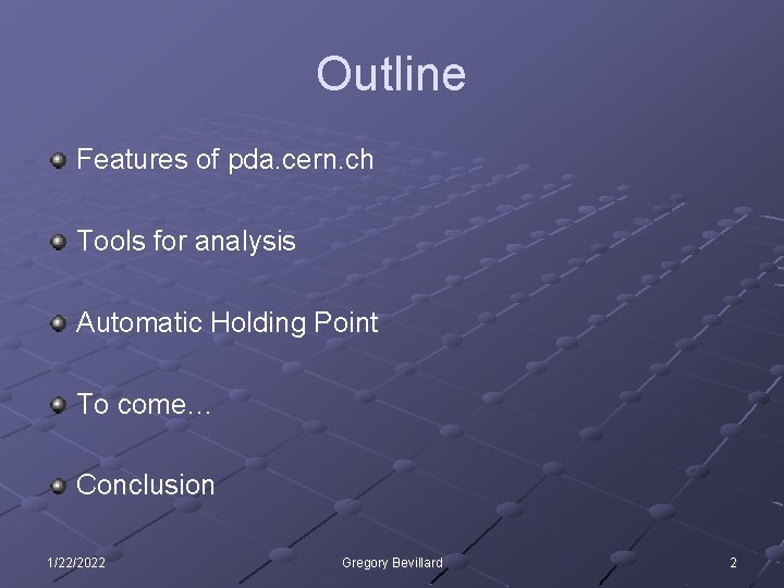 Outline Features of pda. cern. ch Tools for analysis Automatic Holding Point To come…