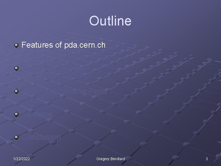 Outline Features of pda. cern. ch Tools for analysis Automatic Holding Point To come…