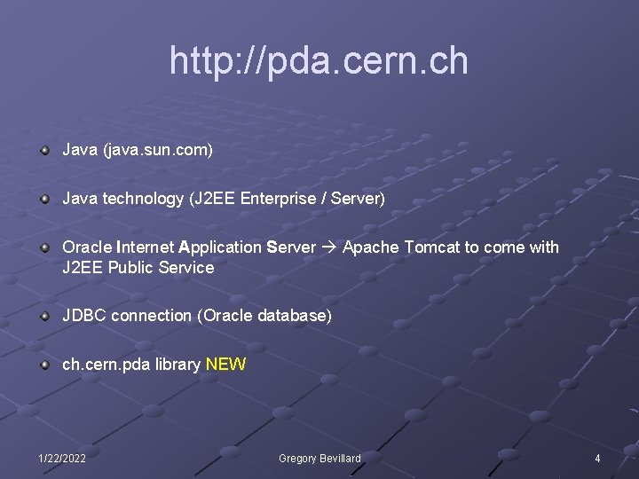 http: //pda. cern. ch Java (java. sun. com) Java technology (J 2 EE Enterprise