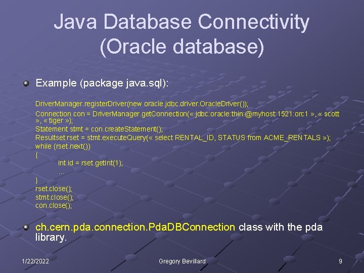 Java Database Connectivity (Oracle database) Example (package java. sql): Driver. Manager. register. Driver(new oracle.